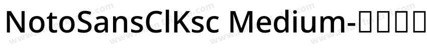 NotoSansClKsc Medium字体转换